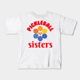 Pickleball SISTERS, a very cute design with colorful ball andpaddle for sisters or sisters at hearts. Great for Young Players Kids T-Shirt